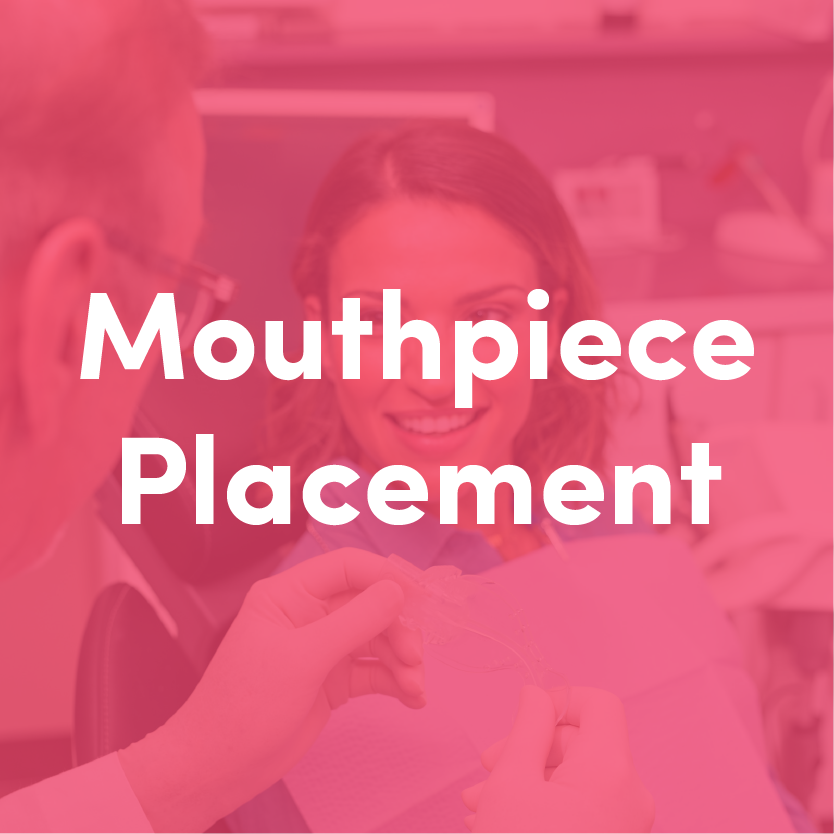 Mouthpiece Placement